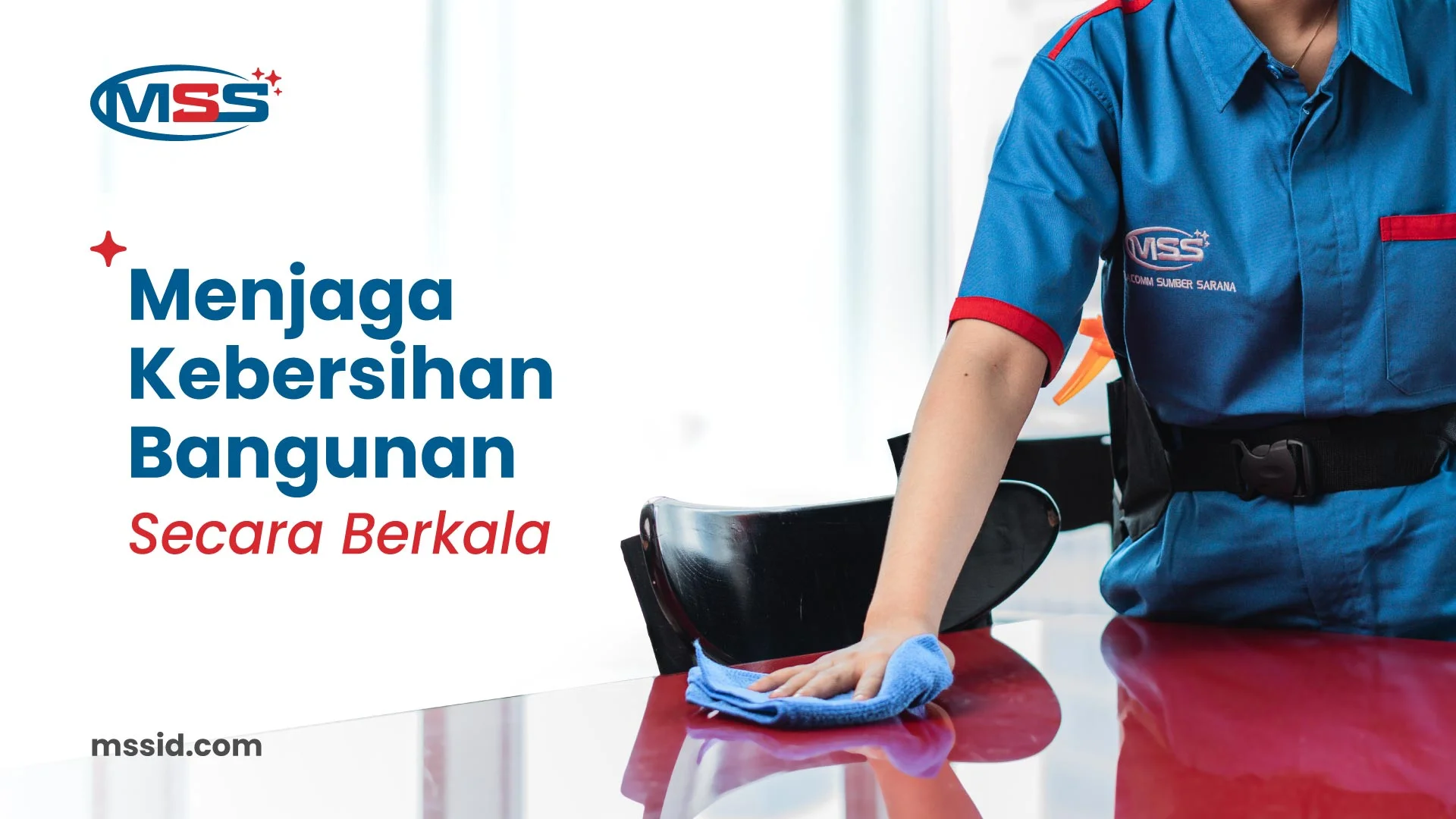 General Cleaning: Investasi Tepat untuk Jaga Nilai Aset Bangunan